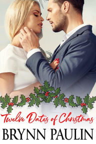 Title: Twelve Dates of Christmas, Author: Brynn Paulin