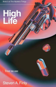 Title: HIGH LIFE: Book Two of the Hipsters Trilogy, Author: Steven A. Finly