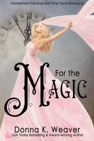 Title: For the Magic, Author: Donna K. Weaver