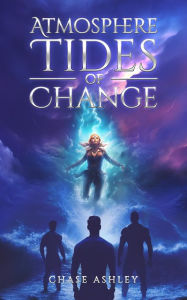 Title: Atmosphere Tides of Change, Author: Chase Ashley