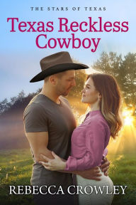 Title: Texas Reckless Cowboy, Author: Rebecca Crowley