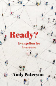 Title: Ready?: Evangelism for Everyone, Author: Andy Paterson