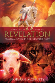 Title: Revelation: Practical Living in the Judgment Hour, Author: Norman Mcnulty