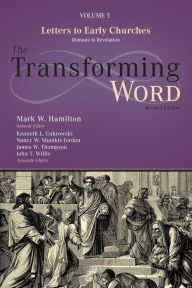 Title: The Transforming Word Series, Volume 5: Letters to Early Churches: From Romans to Revelation, Author: Mark W. Hamilton