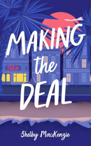 Title: Making the Deal, Author: Shelby MacKenzie