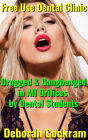 Free Use Dental Clinic: Drugged & Gangbanged in All Orifices by Dental Students