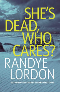 Ebook download forum rapidshare She's Dead, Who Cares? by Randye Lordon, Randye Lordon 9781637898529