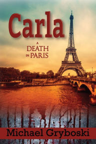 Title: Carla: A Death in Paris, Author: Michael Gryboski