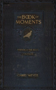 Title: The Book of Moments vol. 2: Friends and the Best ..., Author: Chris Meyer