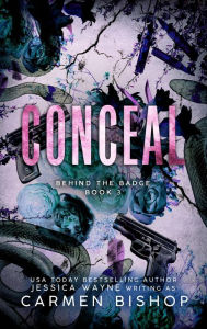 Title: Conceal: A Second Chance Romantic Suspense, Author: Carmen Bishop