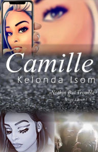 Title: Camille -Nothin But Trouble-, Author: Kelonda Isom