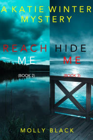 Title: Katie Winter FBI Suspense Thriller Bundle: Reach Me (#2) and Hide Me (#3), Author: Molly Black