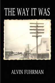 Title: THE WAY IT WAS, Author: Alvin Fuhrman