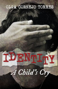 Title: Identity: A Child's Cry, Author: Olga Cornejo Torres