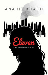 Title: Eleven: A hell on earth love story 9/11, Author: Anahit Khach