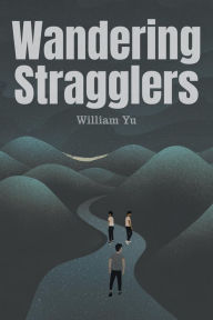 Title: Wandering Stragglers, Author: William Yu