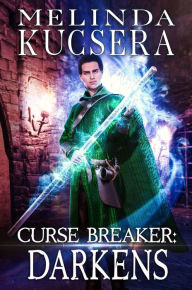 Title: Curse Breaker Darkens, Author: Melinda Kucsera
