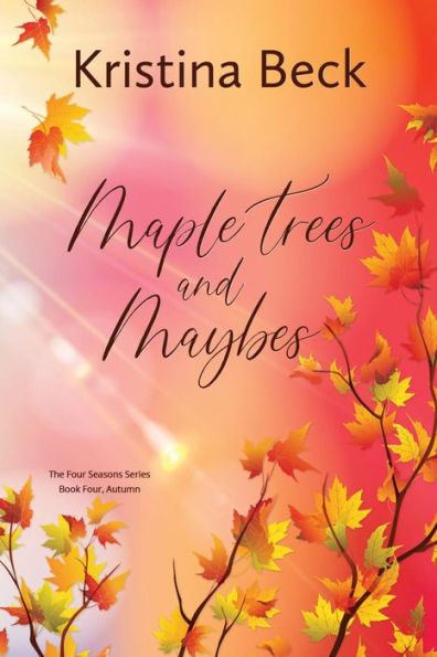 Maple Trees and Maybes: Four Seasons, Book 4 - Autumn