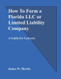 How To Form a Florida LLC or Limited Liability Company: A Guide for Lawyers