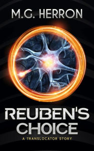 Title: Reuben's Choice: A Translocator Story, Author: M. G. Herron