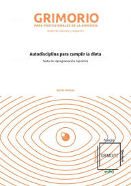 Title: Autodisciplina para cumplir la dieta: Texto de reprogramaciï¿½n hipnï¿½tica, Author: Sylvie Moisan