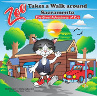 Title: Zoe takes a walk around Sacramento: The Great Adventures of Zoe, Author: Thomas Bustos