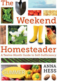 Title: Weekend Homesteader: Summer, Author: Anna Hess