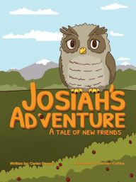 Title: Josiah's Adventure: A Tale of New Friends, Author: Carter Dewey