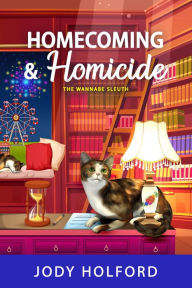 Title: Homecoming and Homicide, Author: Jody Holford