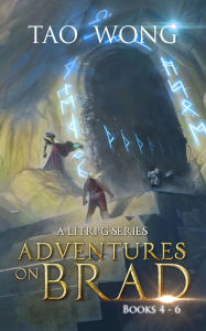 Title: Adventures on Brad Books 4 - 6: A LitRPG Fantasy Series, Author: Tao Wong