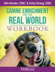 Title: Canine Enrichment for the Real World Workbook, Author: Allie Bender