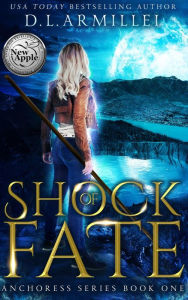 Title: Shock of Fate: Anchoress Series Book One, Author: D. L. Armillei