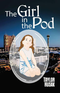 Title: The Girl in the Pod, Author: Taylor Husak