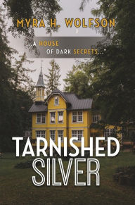 Title: Tarnished Silver, Author: Myra H. Wolfson