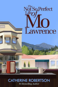 Title: The Not So Perfect Life of Mo Lawrence: Book 2 in the bestselling Imperfect Lives series, Author: Catherine Robertson