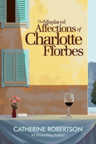 Title: The Misplaced Affections of Charlotte Fforbes: Book 3 in the bestselling Imperfect Lives series, Author: Catherine Robertson