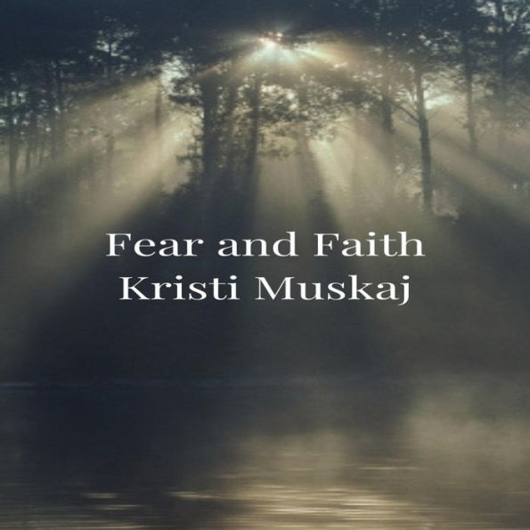 FEAR AND FAITH
