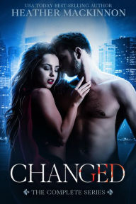 Title: Changed (The Complete Series), Author: Heather Mackinnon