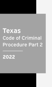Title: Texas Code Of Criminal Procedure 2022 Part 2: Texas Statutes, Author: Texas Legislature