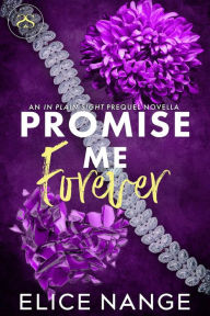Title: Promise Me Forever: An In Plain Sight Prequel Novella, Author: Elice Nange