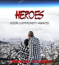 Title: Heroes,: Your Community Awaits, Author: Darren Council