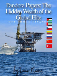 Title: Pandora Papers: The Hidden Wealth of the Global Elite, Author: Iman Nasser