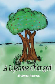 Title: A Lifetime Changed, Author: Shayna Ramos