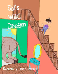 Title: Sal's Wild Dream, Author: Rosemary Dixon Wilson