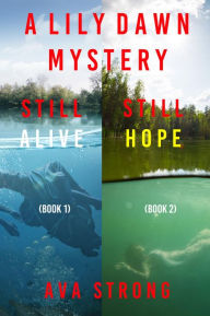 Title: Lily Dawn FBI Suspense Thriller Bundle: Still Alive (#1) and Still Hope (#2), Author: Ava Strong