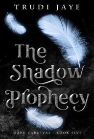 Title: The Shadow Prophecy, Author: Trudi Jaye