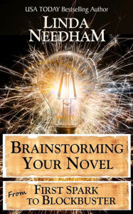 Title: Brainstorming Your Novel: From First Spark to Blockbuster, Author: Linda Needham