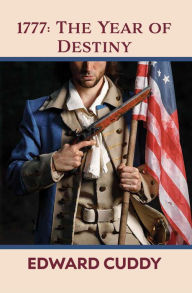 Title: 1777: The Year of Destiny, Author: Edward Cuddy