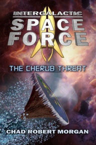 Title: Intergalactic Space Force 2 : The Cherub Threat, Author: Chad Morgan