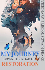 Title: My Journey Down The Road To Restoration, Author: Precious Swain